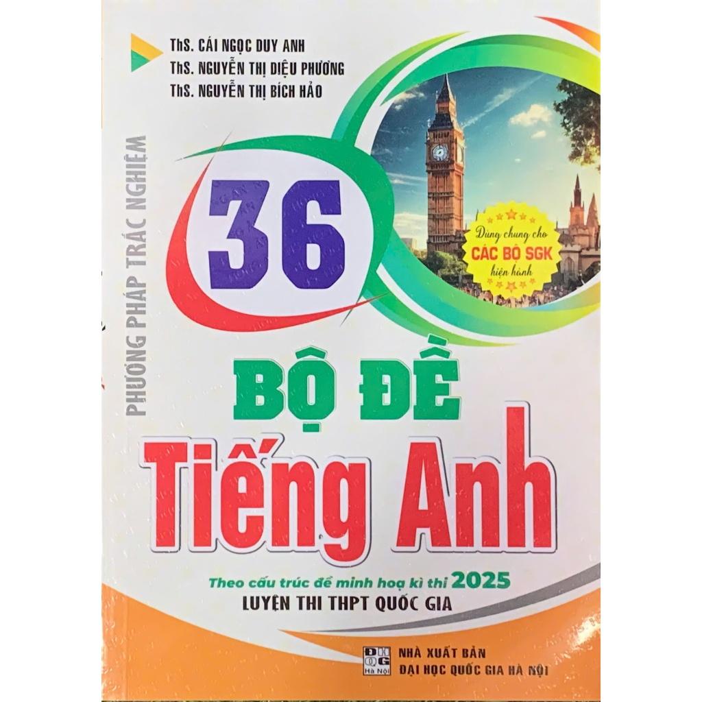 36 Bộ đề Tiếng Anh Theo cấu trúc đề minh họa kì thi 2025 luyện thi THPT Quốc Gia ( dùng chung cho các bộ SGK)- HA