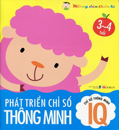 Chỉ Số Thông Minh IQ - Phát Triển Chỉ Số Thông Minh - Miếng Dán Thần Kì - Từ 3 Đến 4 Tuổi (Tái Bản)