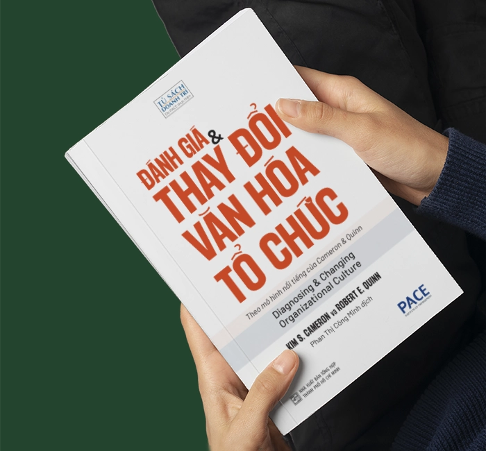 Đánh giá &amp; Thay đổi Văn hoá Tổ chức (Diagnosing and Changing Organizational Culture) - Kim S. Cameron và Robert E. Quinn - PACE Books