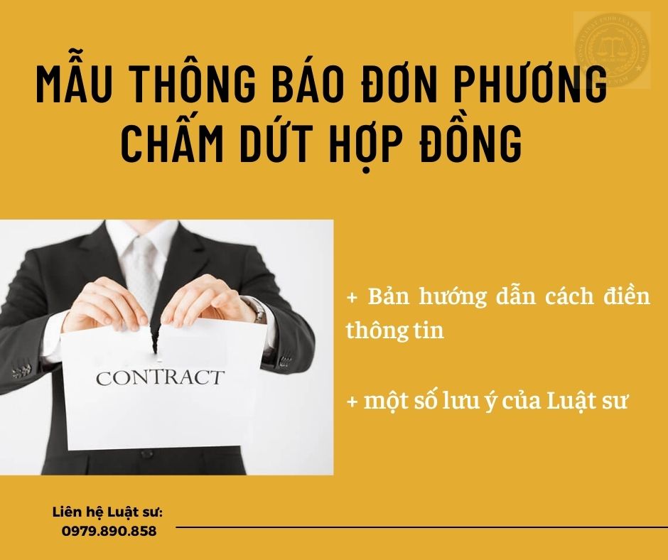 Mẫu thông báo đơn phương chấm dứt hợp đồng + bản hướng dẫn chi tiết của Luật sư