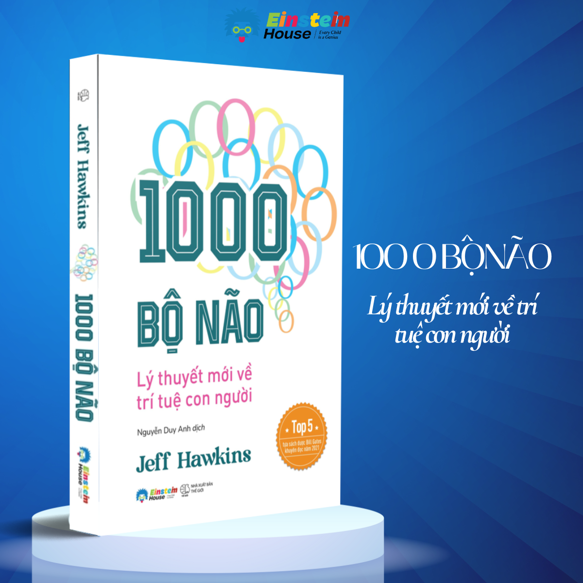1000 BỘ NÃO - LÝ THUYẾT MỚI VỀ TRÍ TUỆ CON NGƯỜI – Jeff Hawkins – Einstein House