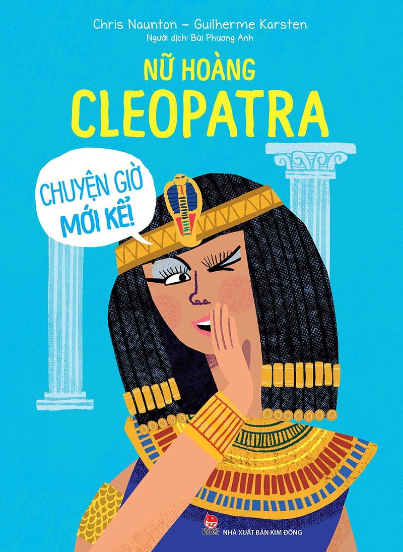 Kim Đồng - Nữ hoàng Cleopatra - Chuyện giờ mới kể