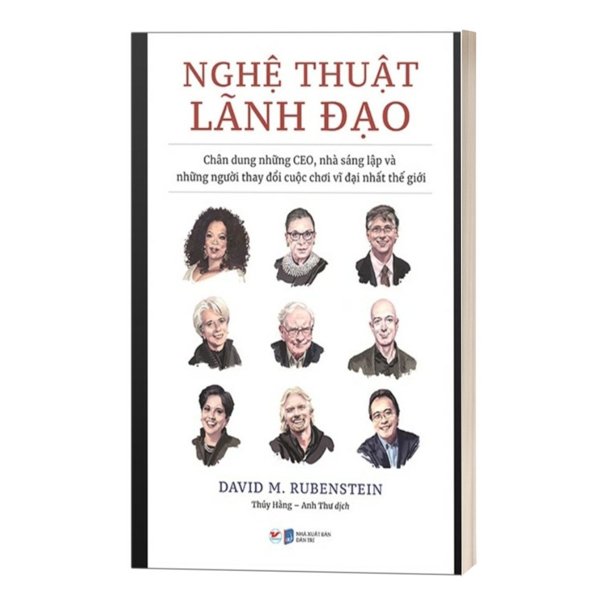 Nghệ Thuật Lãnh Đạo - Chân Dung Những CEO, Nhà Sáng Lập Và Những Người Thay Đổi Cuộc Chơi Vĩ Đại Nhất Thế Giới