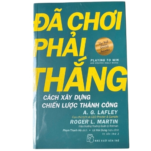 Đã Chơi Phải Thắng (Playing to Win) – Chiến Lược Kinh Doanh Thực Chiến | A.G. Lafley & Roger L. Martin