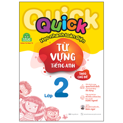 Quick Quick Học Nhanh Toàn Diện Từ Vựng Tiếng Anh Theo Chủ Đề Lớp 2 (Tái Bản)