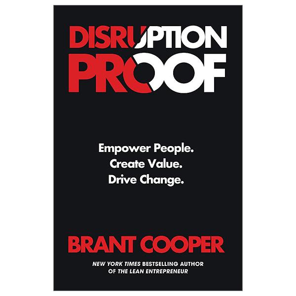 Disruption Proof: Empower People, Create Value, Drive Change