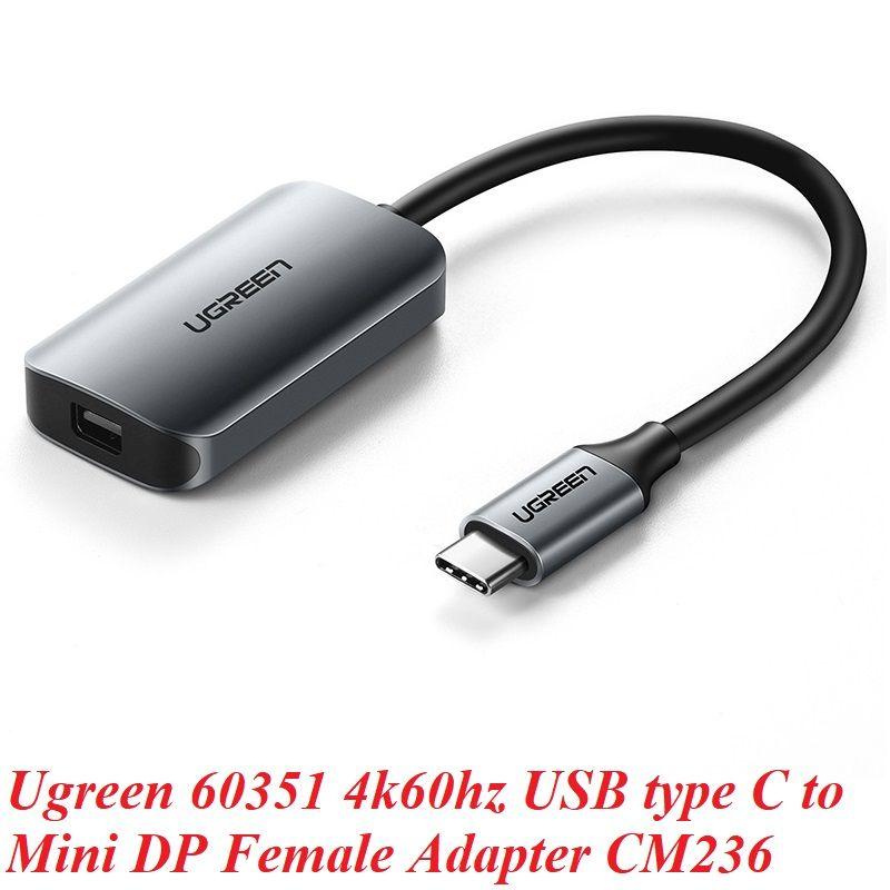 Ugreen UG60351CM236TK 4k60Hz USB type C sang Mini Displayport bộ chuyển đổi - HÀNG CHÍNH HÃNG