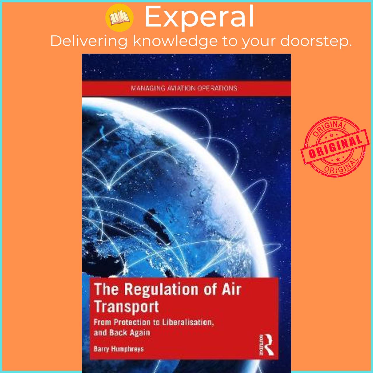Sách - The Regulation of Air Transport : From Protection to Liberalisation, a by Barry Humphreys