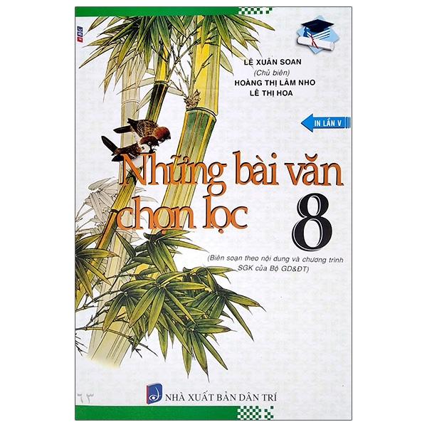 Những Bài Văn Chọn Lọc Lớp 8 Theo Nội Dung Và Chương Trình Sgk Của Bộ GD&ĐT (Tái Bản 2020)