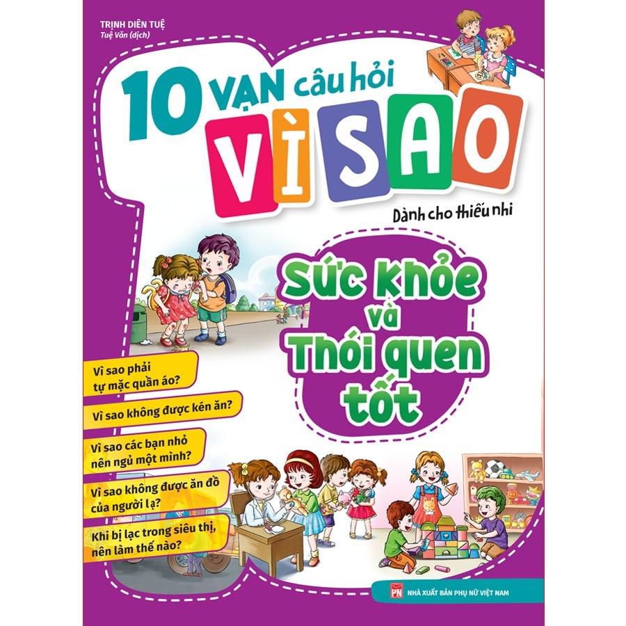10 Vạn Câu Hỏi Vì Sao - Sức Khỏe Và Thói Quen - Bản Quyền