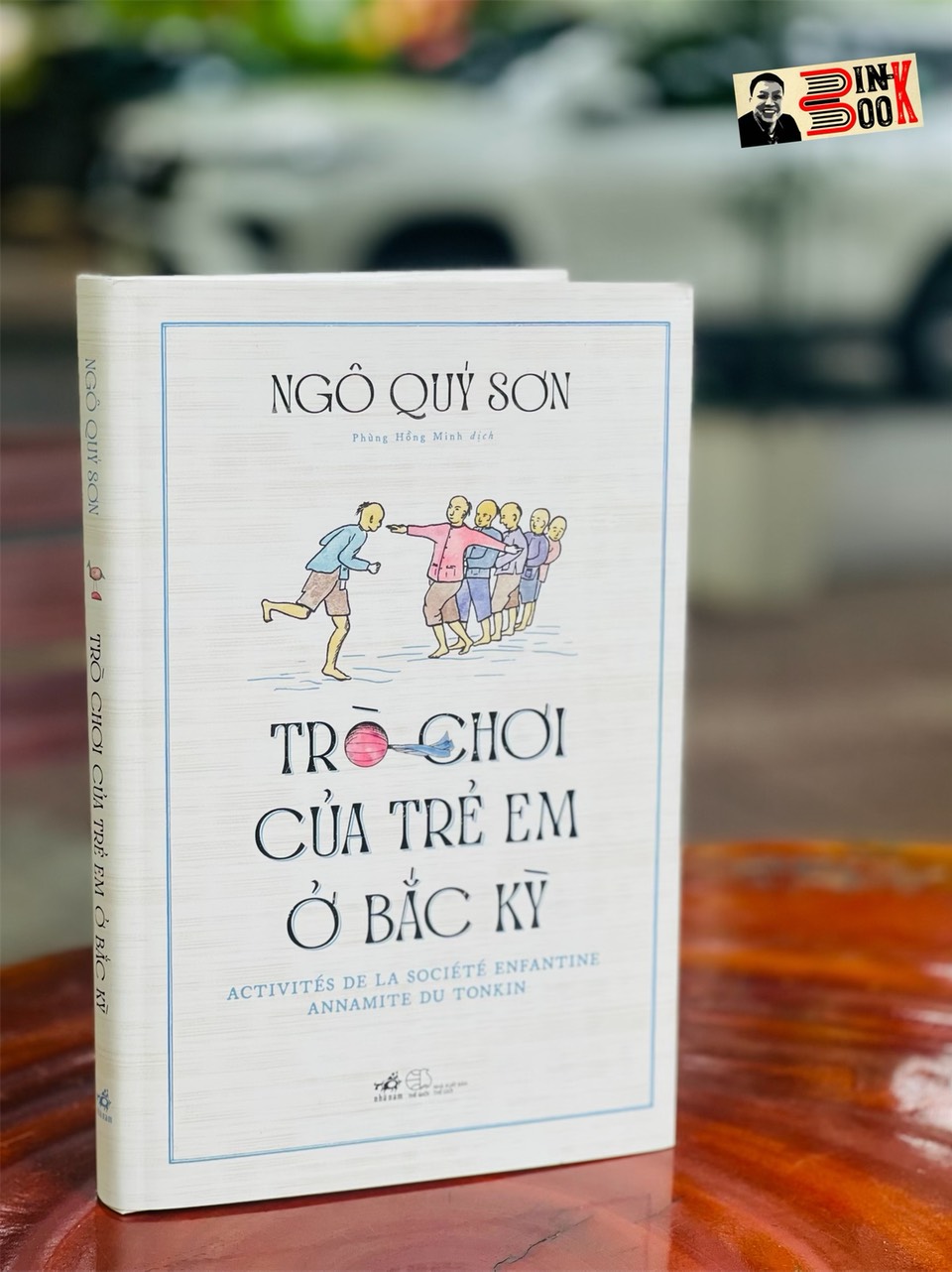 (Bìa cứng – có minh họa màu) TRÒ CHƠI CỦA TRẺ EM Ở BẮC KỲ – Ngô Quý Sơn – Phùng Hồng Minh dịch – Nhã Nam – NXB Thế Giới