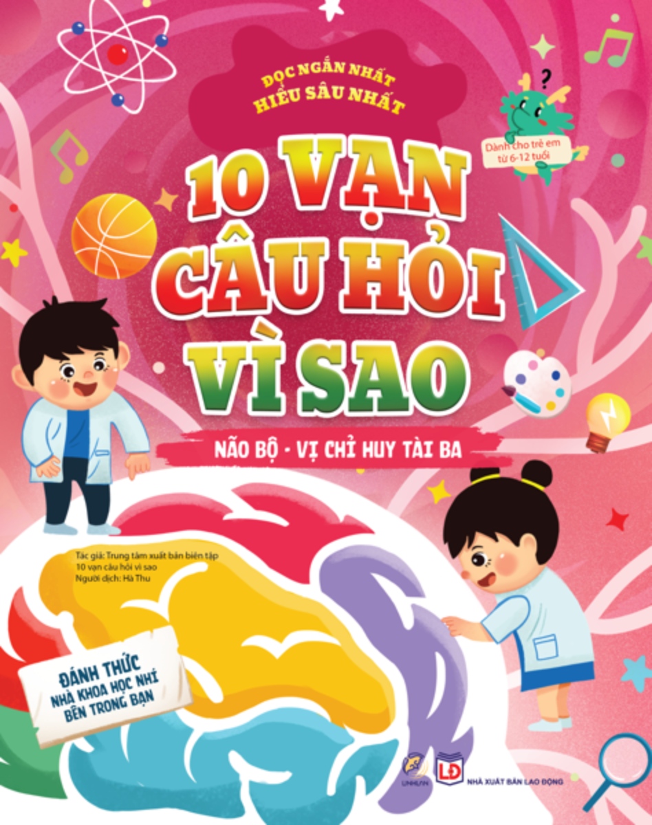 10 Vạn Câu Hỏi Vì Sao - Não Bộ - Vị Chỉ Huy Tài Ba _LL