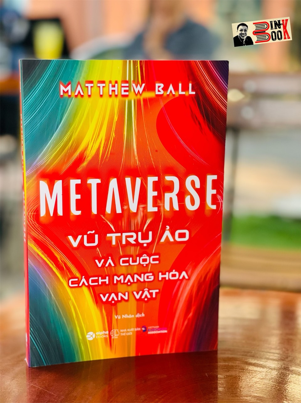 METAVERSE: VŨ TRỤ ẢO VÀ CUỘC CÁCH MẠNG HÓA VẠN VẬT – Matthew Ball - Vũ Nhân dịch - Alpha Books - Nhà xuất bản Thế Giới (bìa mềm)