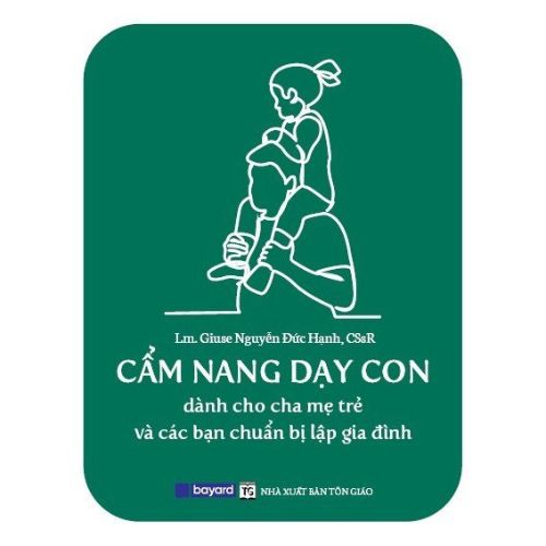 CẨM NANG DẠY CON - Dành Cho Cha Mẹ Trẻ Và Các Bạn Chuẩn Bị Lập Gia Đình (In lần thứ 2)