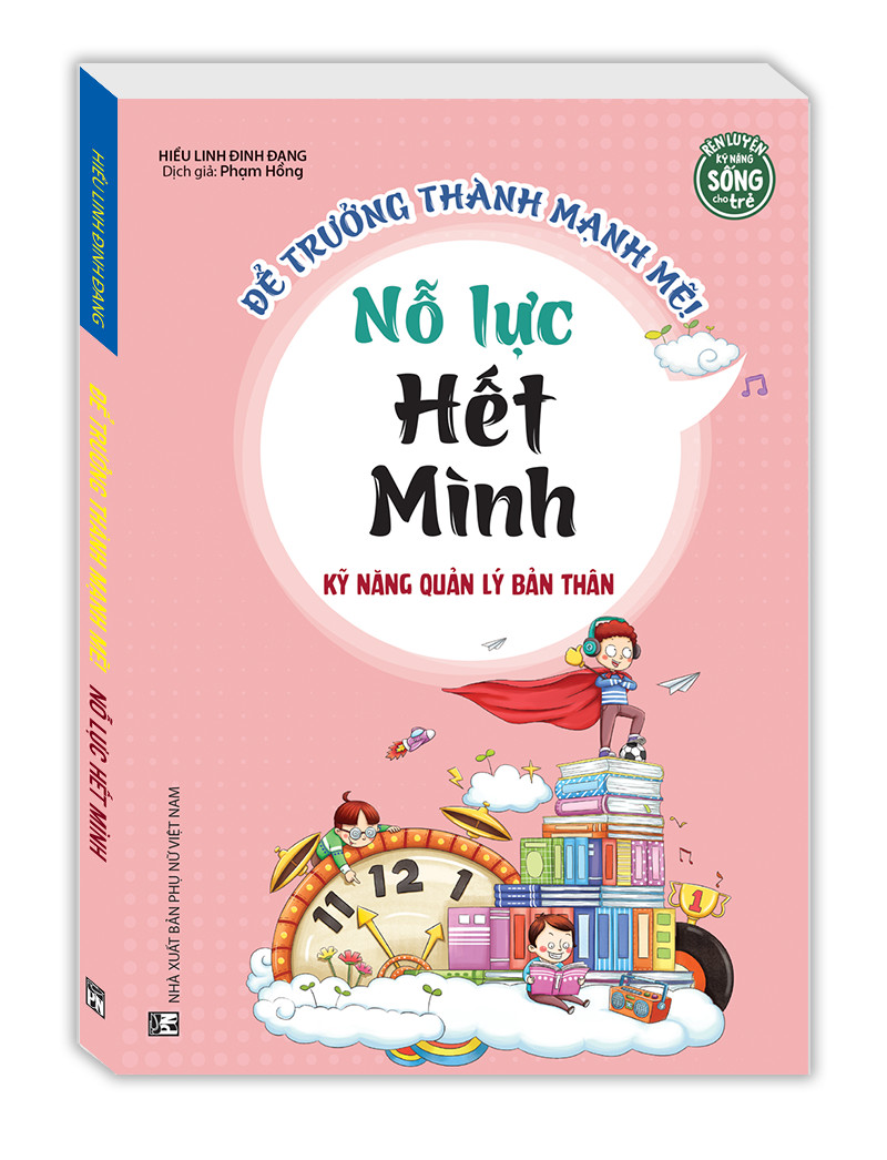 Kỹ năng quản lý bản thân - Nỗ lực hết mình (sách bản quyền)