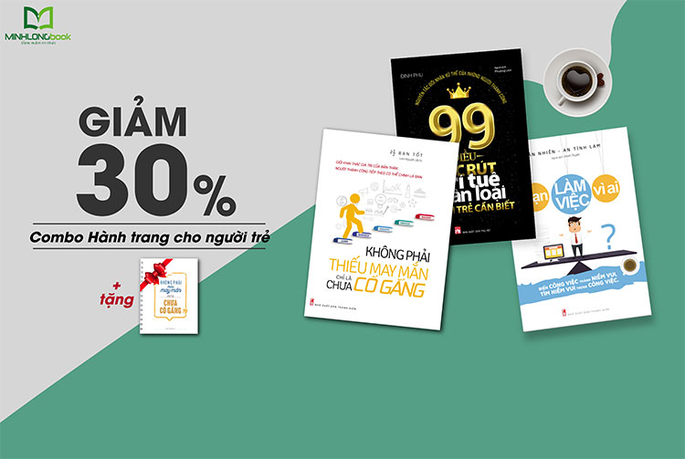 Combo Không Phải Thiếu May Mắn Chỉ Là Chưa Cố Gắng + Bạn Làm Việc Vì Ai? + 99 Điều Đúc Rút Từ Trí Tuệ Nhân Loại Người Trẻ Nên Biết