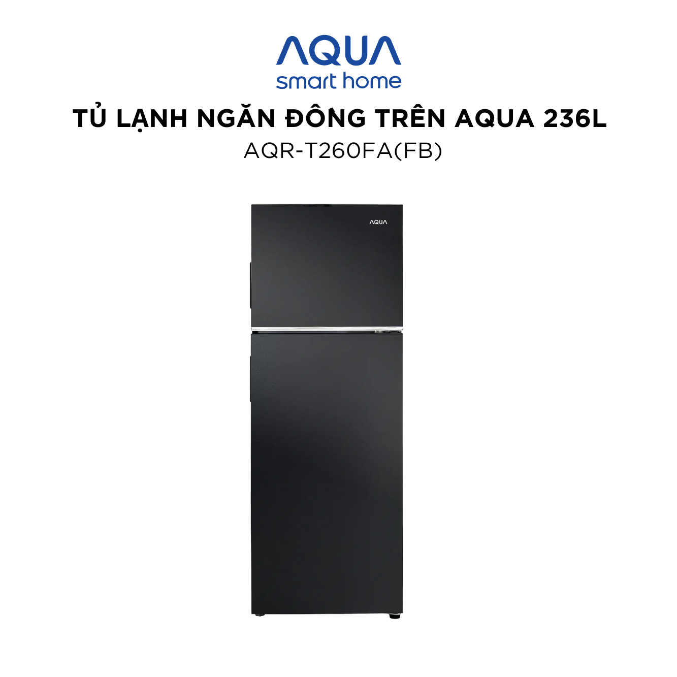 Tủ lạnh Aqua Inverter 236 lít AQR-T260FA(FB) - Bảo hành 2 năm - Hàng chính hãng