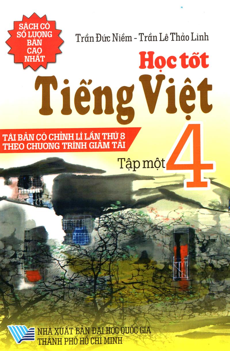 Học Tốt Tiếng Việt 4 Tập 1 (Tái Bản - Có Chỉnh Lí Theo Chương Trình Giảm Tải)