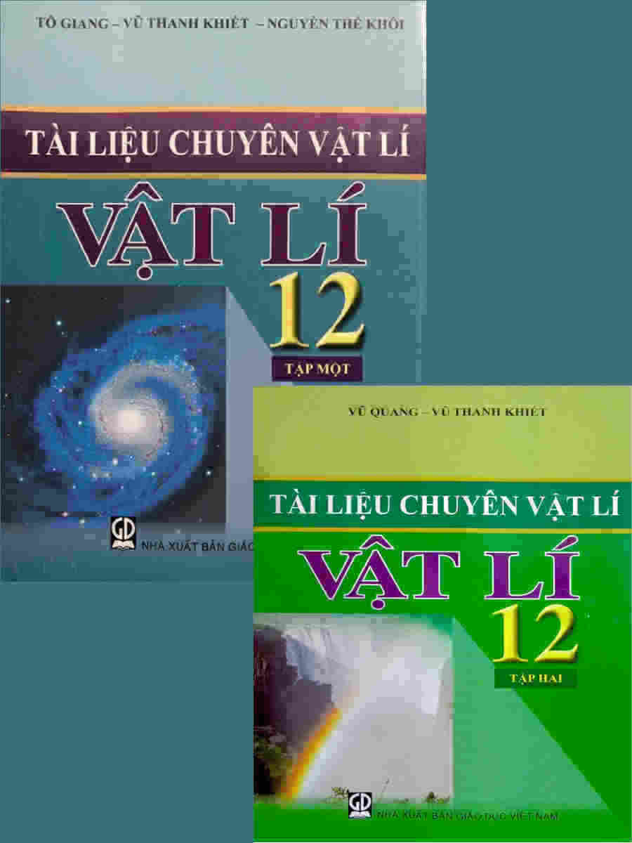 Tài liệu chuyên Vật Lí 12 (tập 1,  2 và BT) - 3 cuốn