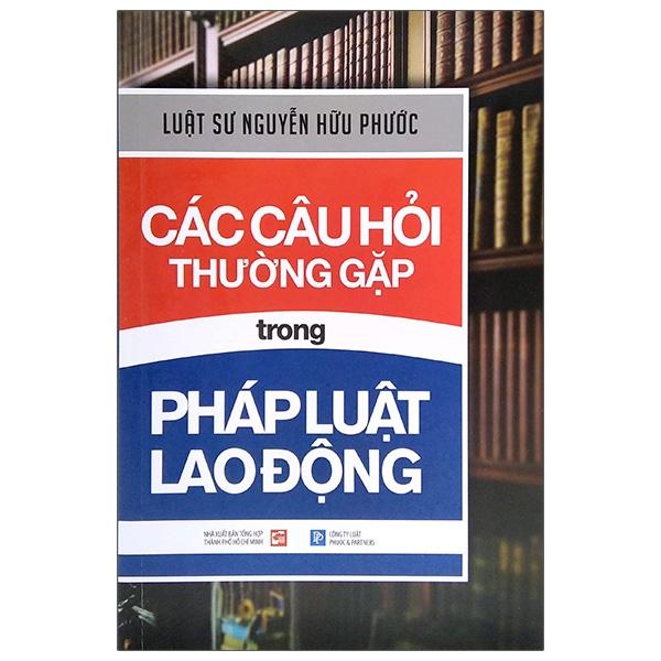 Các Câu Hỏi Thường Gặp Trong Pháp Luật Lao Động (Tái Bản 2021)