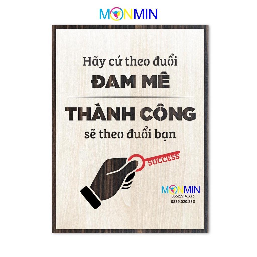 Tranh gỗ slogan tạo động lực Monmin M061 - Hãy cứ theo đuổi đam mê thành công sẽ theo đuổi bạn