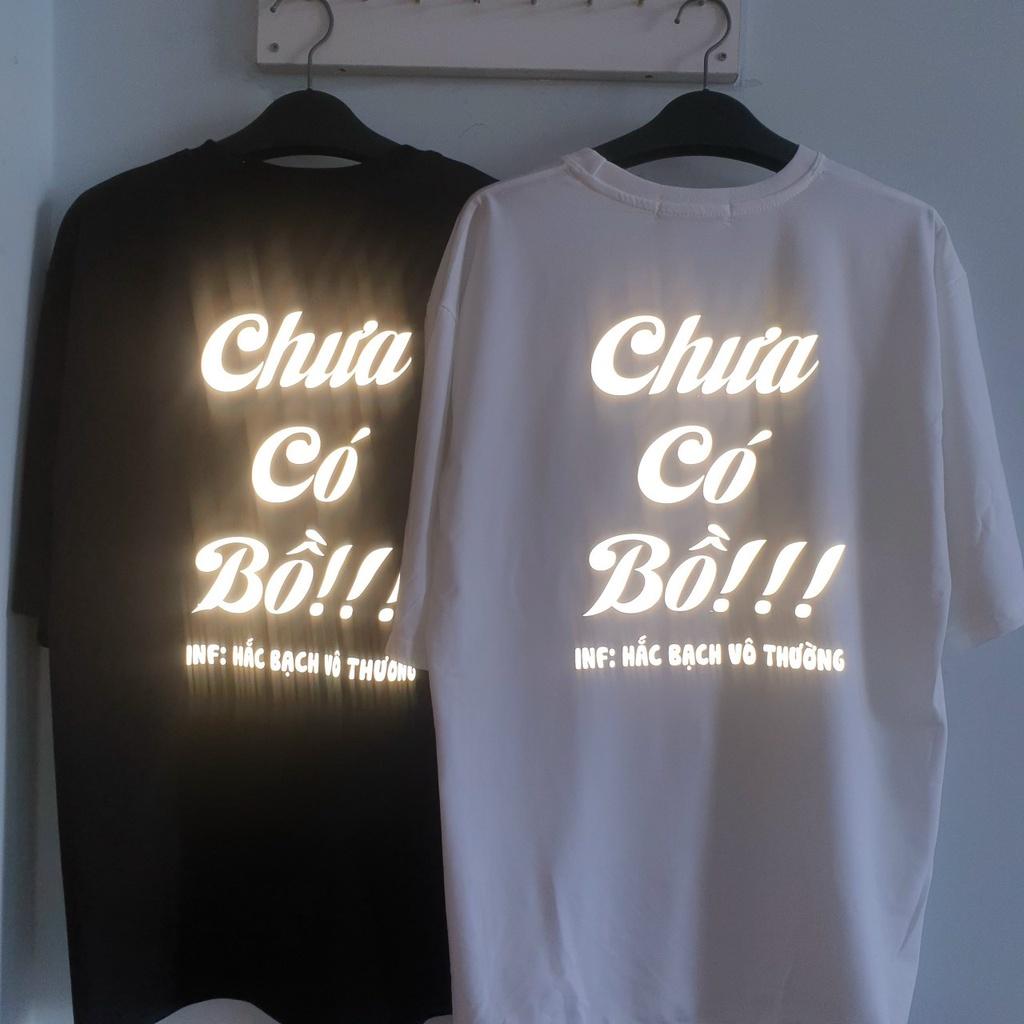 Áo thun phản quang 7 màu in chử Chưa Có Bồ!!! chất thun cotton 4 chiều thoải mái mát mẻ,Áo thun nam đẹp ️️ WD Star in Phản quang 7 màu ️ chất vải cotton chất mịn tốt