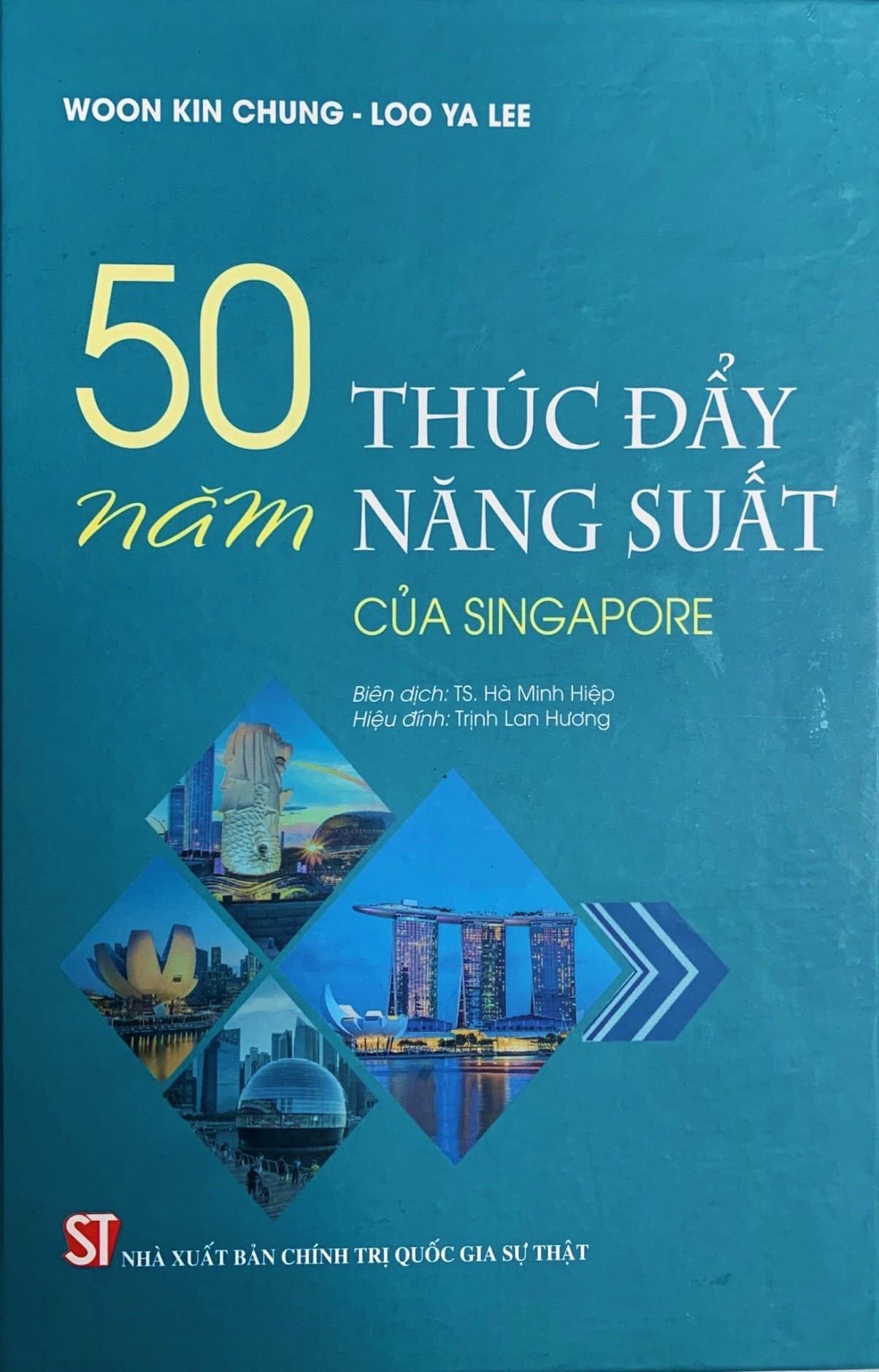 50 Năm Thúc Đẩy Năng Suất Của Singapore - Woon Kim Chung &amp; Loo Ya Lee - TS. Hà Minh Hiệp dịch, Trịnh Lan Hương hiệu đính (bìa mềm)