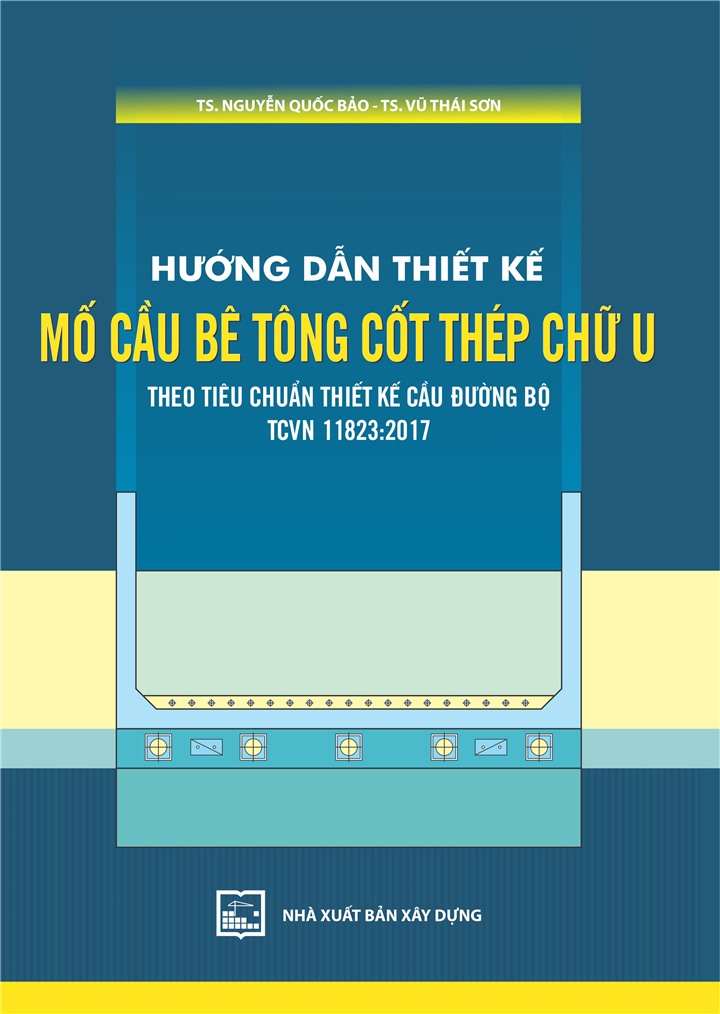 Hướng Dẫn Thiết Kế Mố Cầu Bê Tông Cốt Thép Chữ U Theo Tiêu Chuẩn Thiết Kế Cầu Đường Bộ TCVN 11823:2017 (Bản in năm 2022)