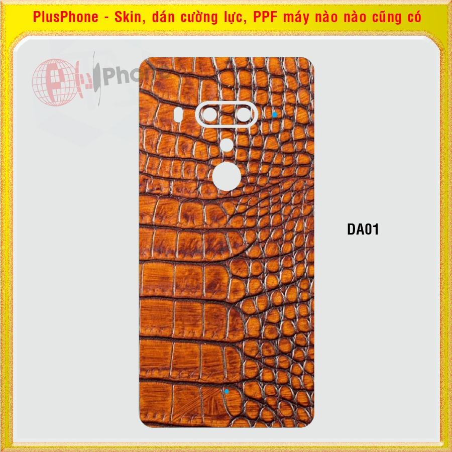 Dán Skin mặt sau cho HTC U Ultra, U11, U11 Life, U11 Plus U12 Plus vân da cá sấu, da báo