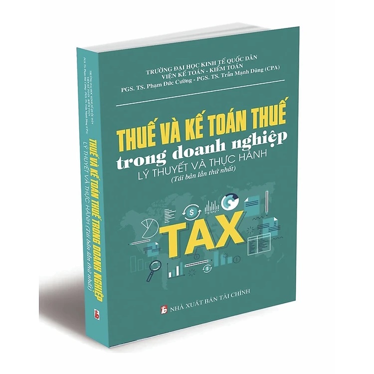 Thuế Và Kế Toán Thuế Trong Doanh Nghiệp - Lý Thuyết Và Thực Hành  - PGS. TS. Phạm Đức Cường