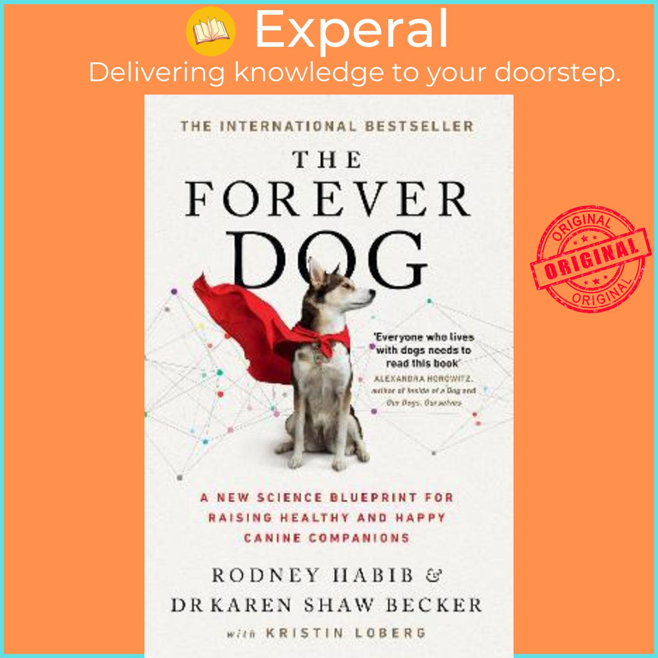 Sách - The Forever Dog : A New Science Blueprint for Raising H by Rodney Habib Karen Shaw Becker
