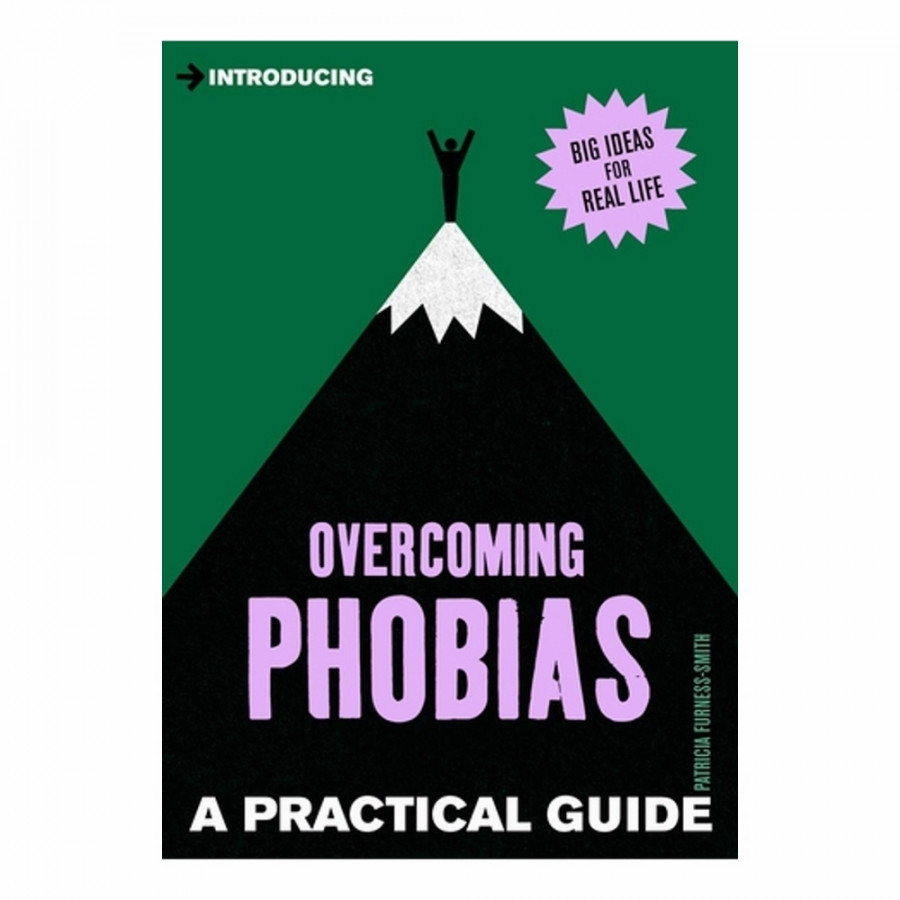 A Practical Guide To Overcoming Phobias