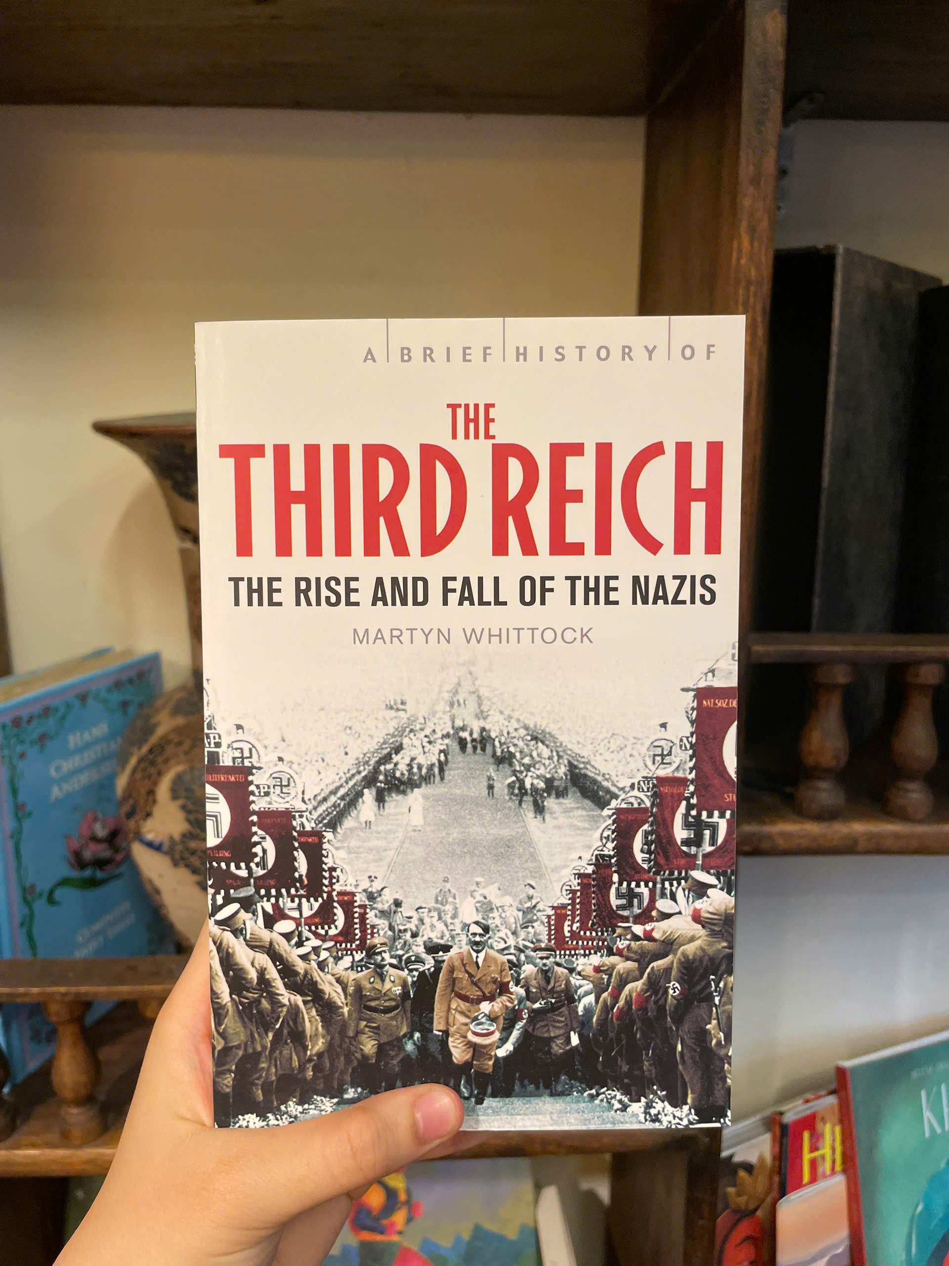 Sách - A Brief History of the Third Reich: The rise and fall of the Nazi by Martyn Whittock
