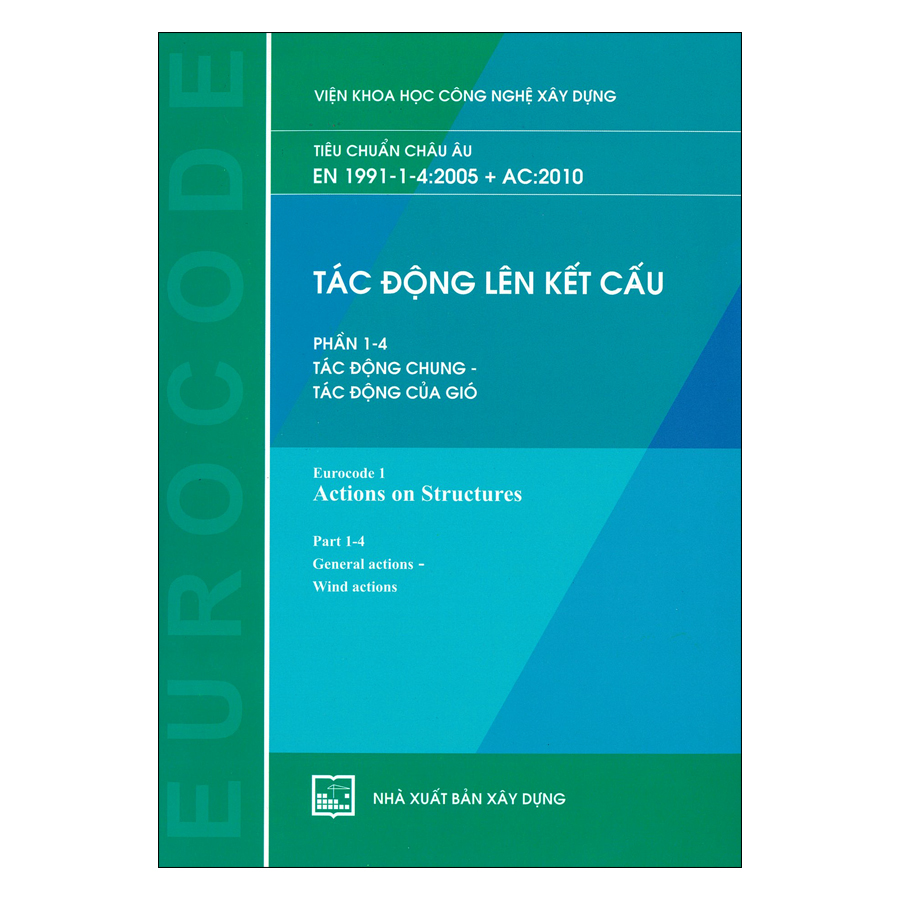 Tác Động Lên Kết Cấu - Phần 1-4: Tác Động Chung - Tác Động Của Gió (Tiêu Chuẩn Châu Âu EN 1991-1-4:2005 + AC:2010) 