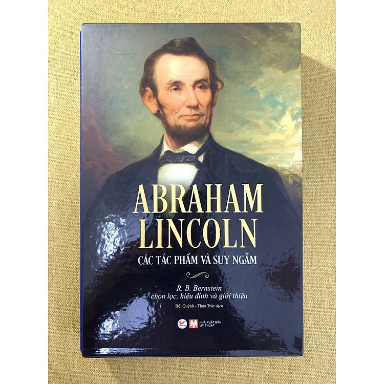 (Bìa Cứng) Abraham Lincoln - Các Tác Phẩm Và Suy Ngẫm - R.B. Bernstein - Bội Quỳnh &amp; Thảo Trúc dịch