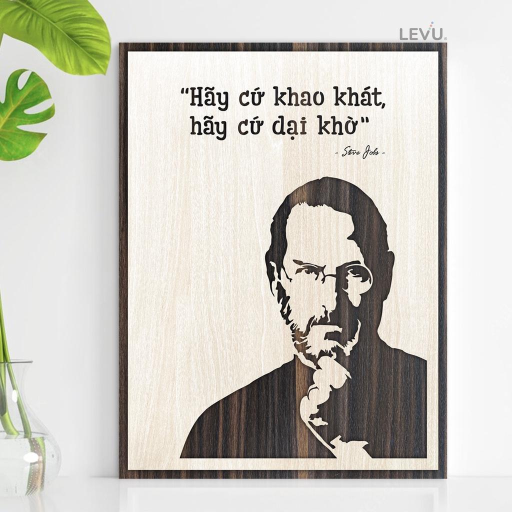 Tranh câu nói Steve Jobs LEVU NT02 &quot;Hãy cứ khao khát hãy cứ dại khờ&quot;