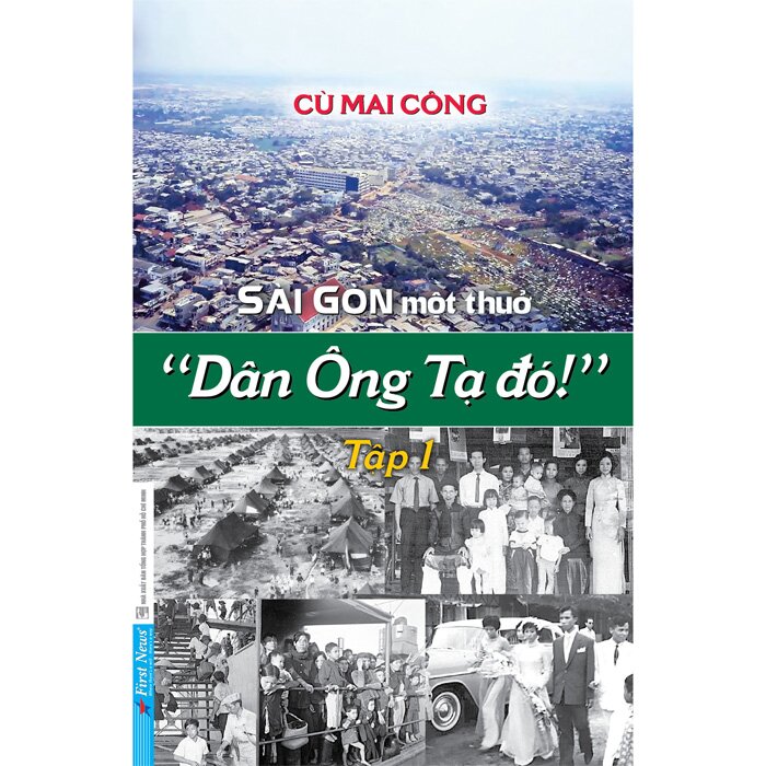Sài Gòn Một Thuở Dân Ông Tạ Đó - Tập 1