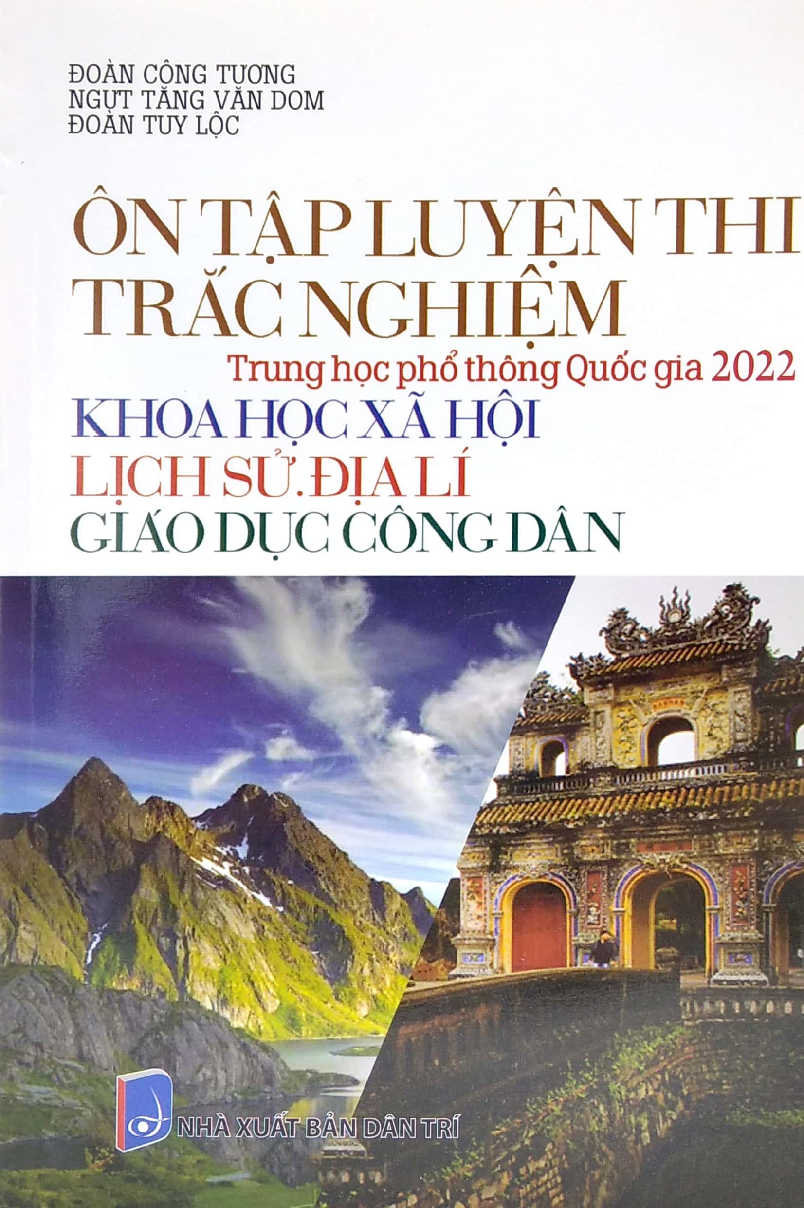 Ôn Tập Luyện Thi Trắc Nghiệm - THPT Quốc Gia 2022: Lịch Sử - Địa Lí - GDCD