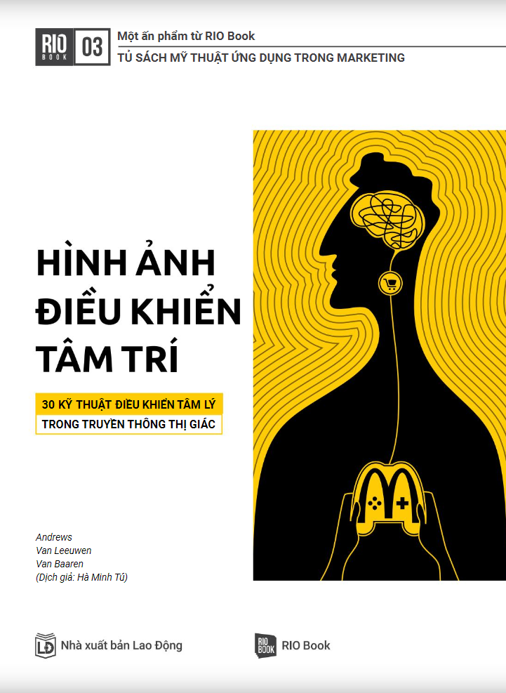 Sách RIO Book No.3 - Hình Ảnh Điều Khiển Tâm Trí - 30 Kỹ Thuật Điều Khiển Tâm Lý Trong Truyền Thông Thị Giác - ảnh 7