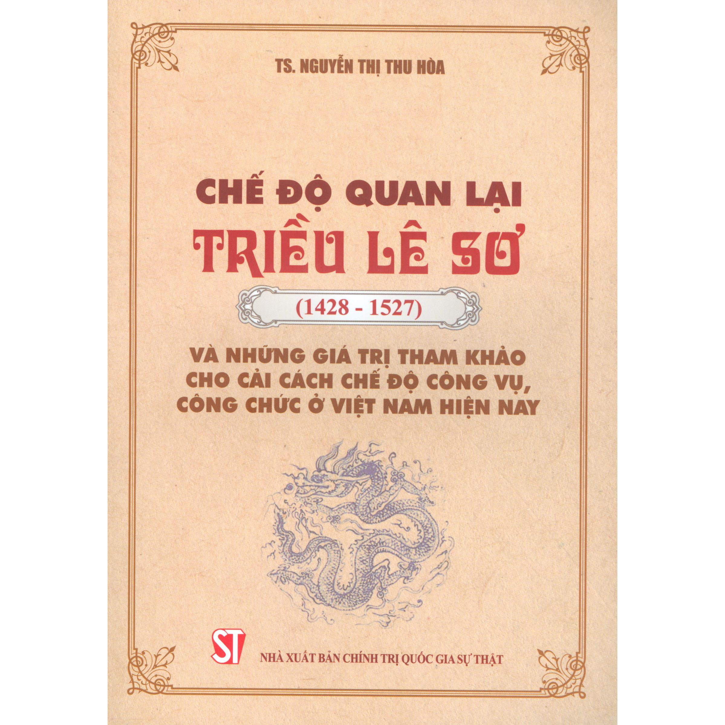 Chế Độ Quan Lại Triều Lê Sơ (1428-1527) Và Những Giá Trị Tham Khảo Cho Cải Cách Chế Độ Công Vụ, Công Chức Ở Việt Nam Hiện Nay