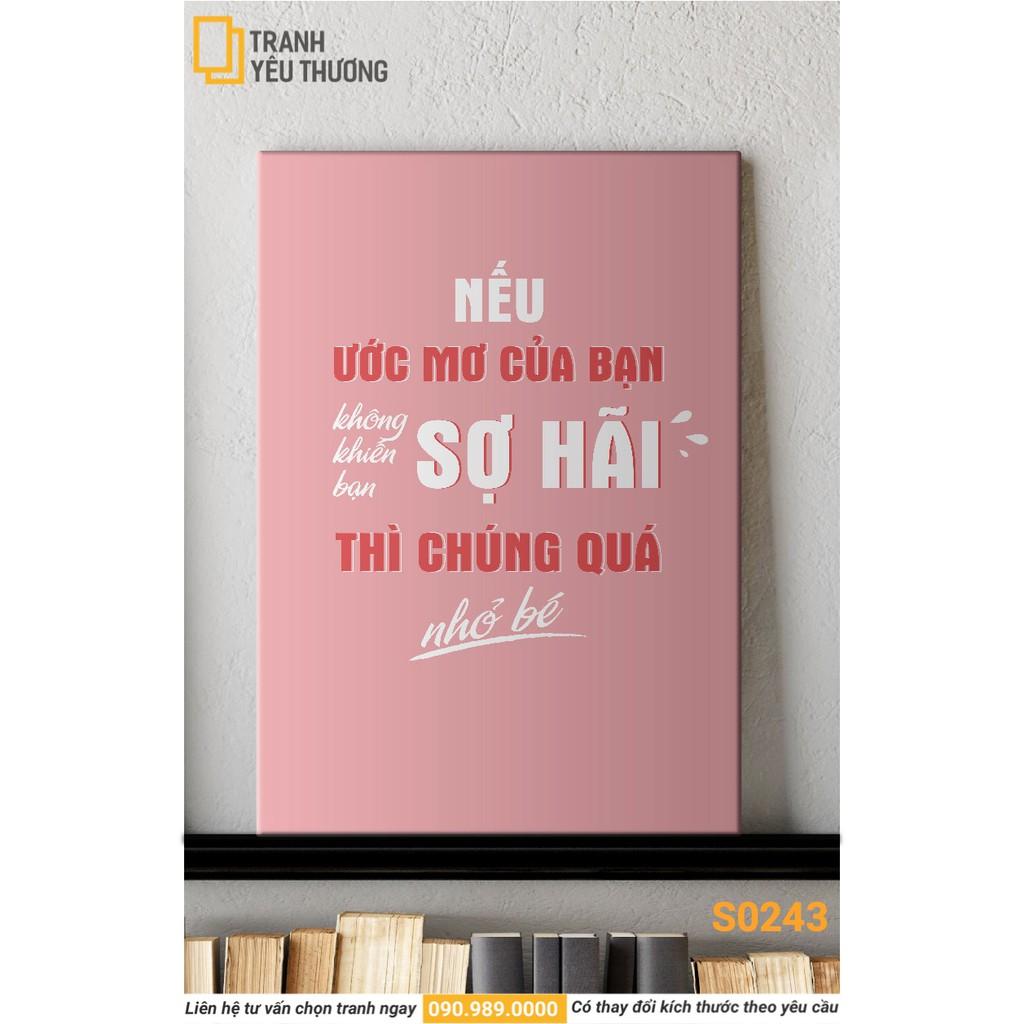 Tranh Văn Phòng tạo động lực - NẾU ƯỚC MƠ CỦA BẠN KHÔNG KHIẾN BẠN SỢ HÃI THÌ CHÚNG QUÁ NHỎ BÉ