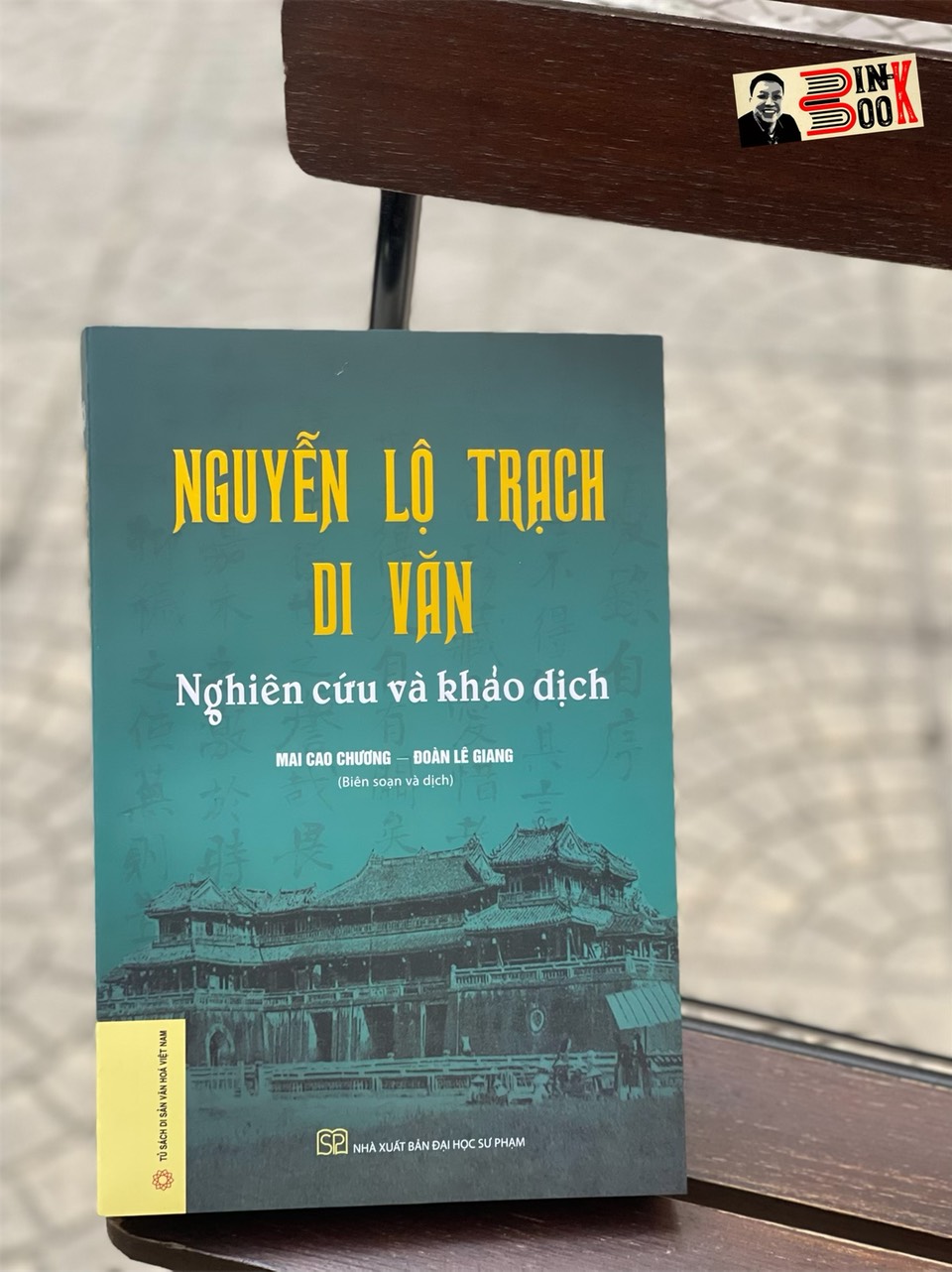 NGUYỄN LỘ TRẠCH DI VĂN – Nghiên cứu và khảo dịch  – Mai Cao Chương – Đoàn Lê Giang  - NXB ĐH Sư phạm