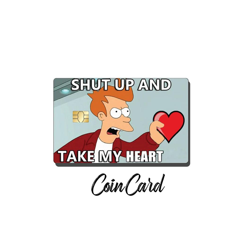SHUT UP AND TAKE MY MONEY (Sticker / Miếng dán Thẻ ATM, Thẻ Ghi nợ, Tín dụng) | Dán thẻ ATM CoinCard