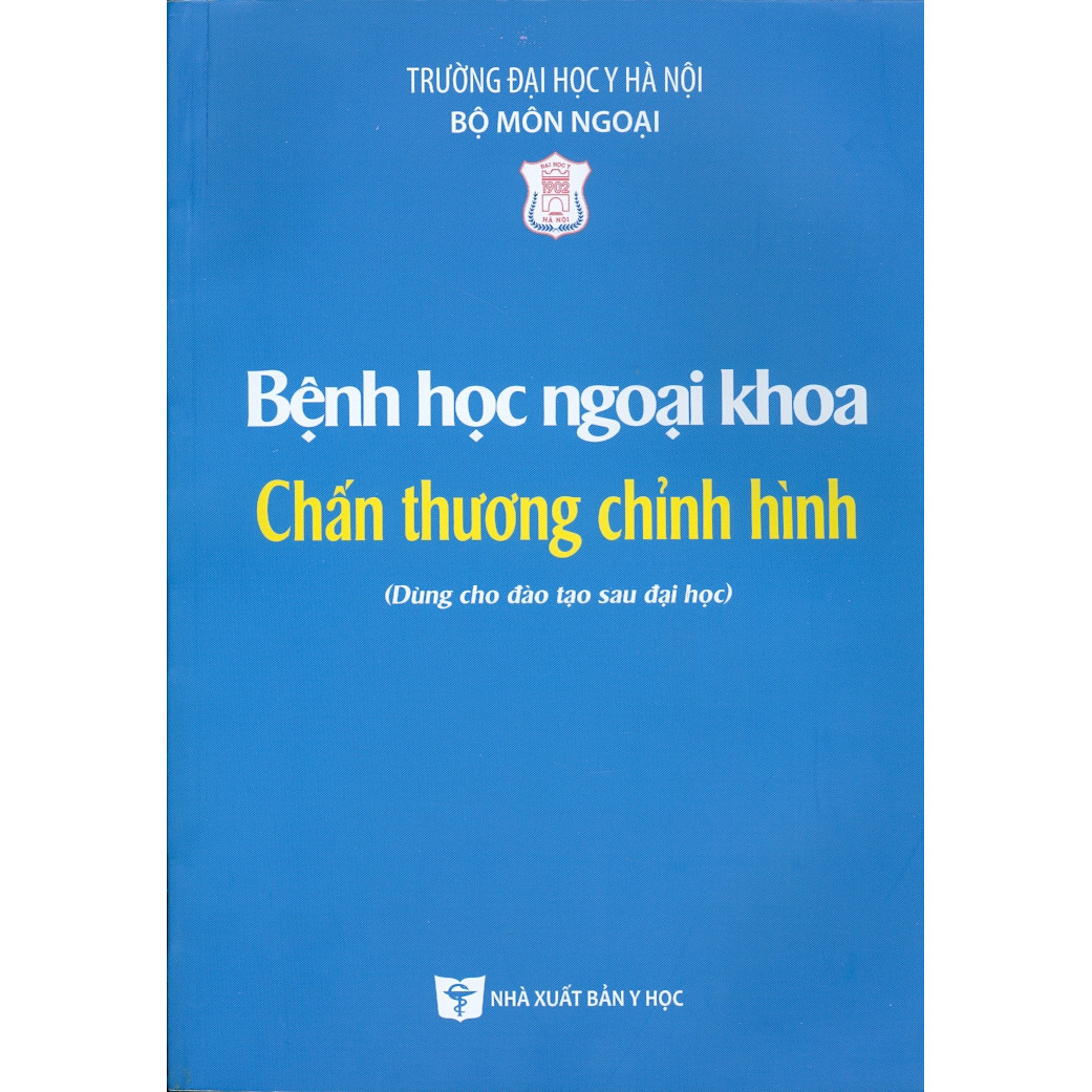 Bệnh Học Ngoại Khoa Chấn Thương Chỉnh Hình (Dùng cho đào tạo sau đại học)