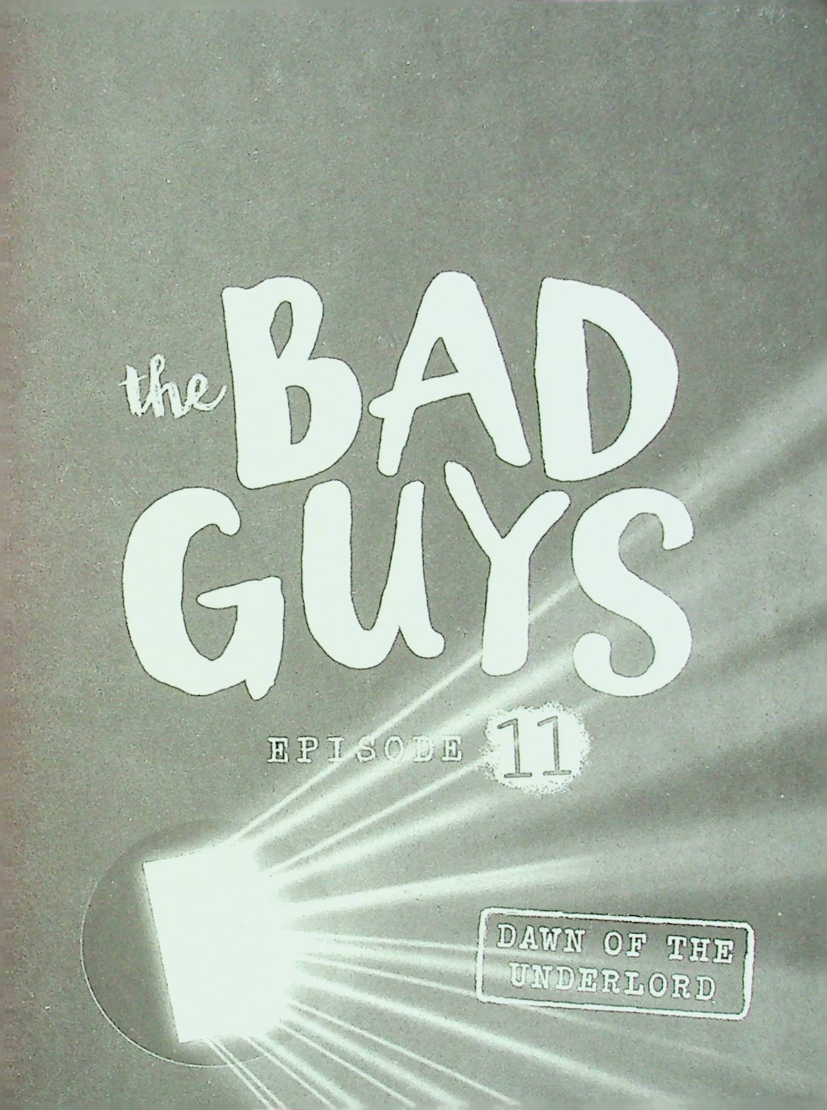 The Bad Guys - Episode 11: The Dawn Of The Underlord