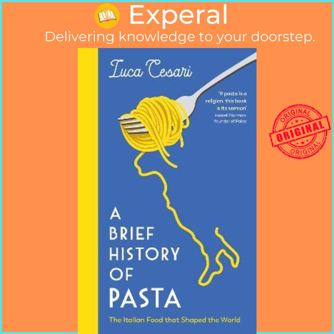 Sách - A Brief History of Pasta : The Italian Food that Shaped the by Luca Cesari,Johanna Bishop