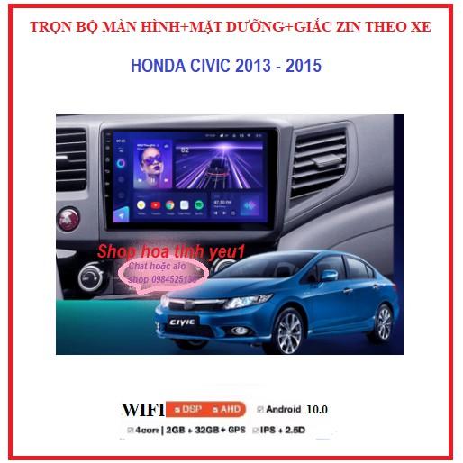 Chọn Bộ màn hình androi +Mặt Dưỡng và giắc zin Xe HONDA CIVIC 2013-2015 tích hợp xem camera,Navitel chỉ đường,youtobe.