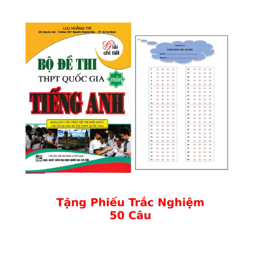 Giải Chi Tiết Bộ Đề Thi THPT Quốc Gia Tiếng Anh -Lưu Hoằng Trí + Tặng Phiếu Trắc Nghiệm 50 Câu