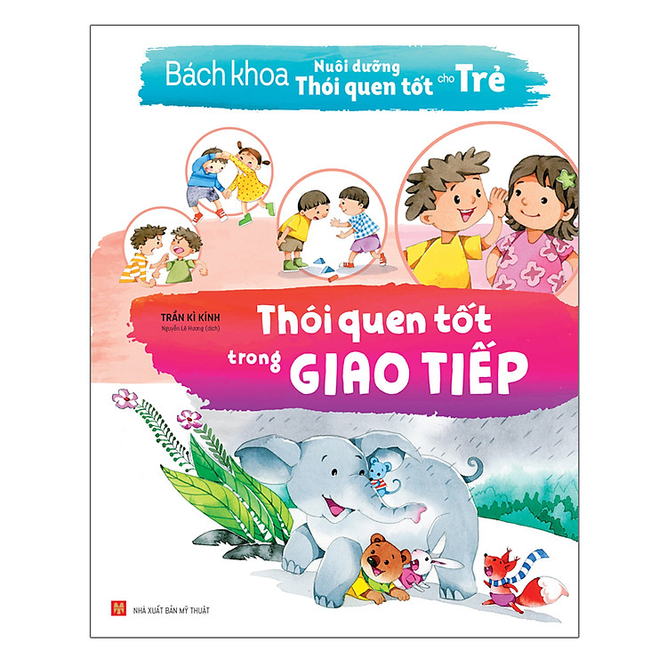 Sách: Bách Khoa Nuôi Dưỡng Thói Quen Tốt Cho Trẻ - Thói Quen Tốt Trong Giao Tiếp