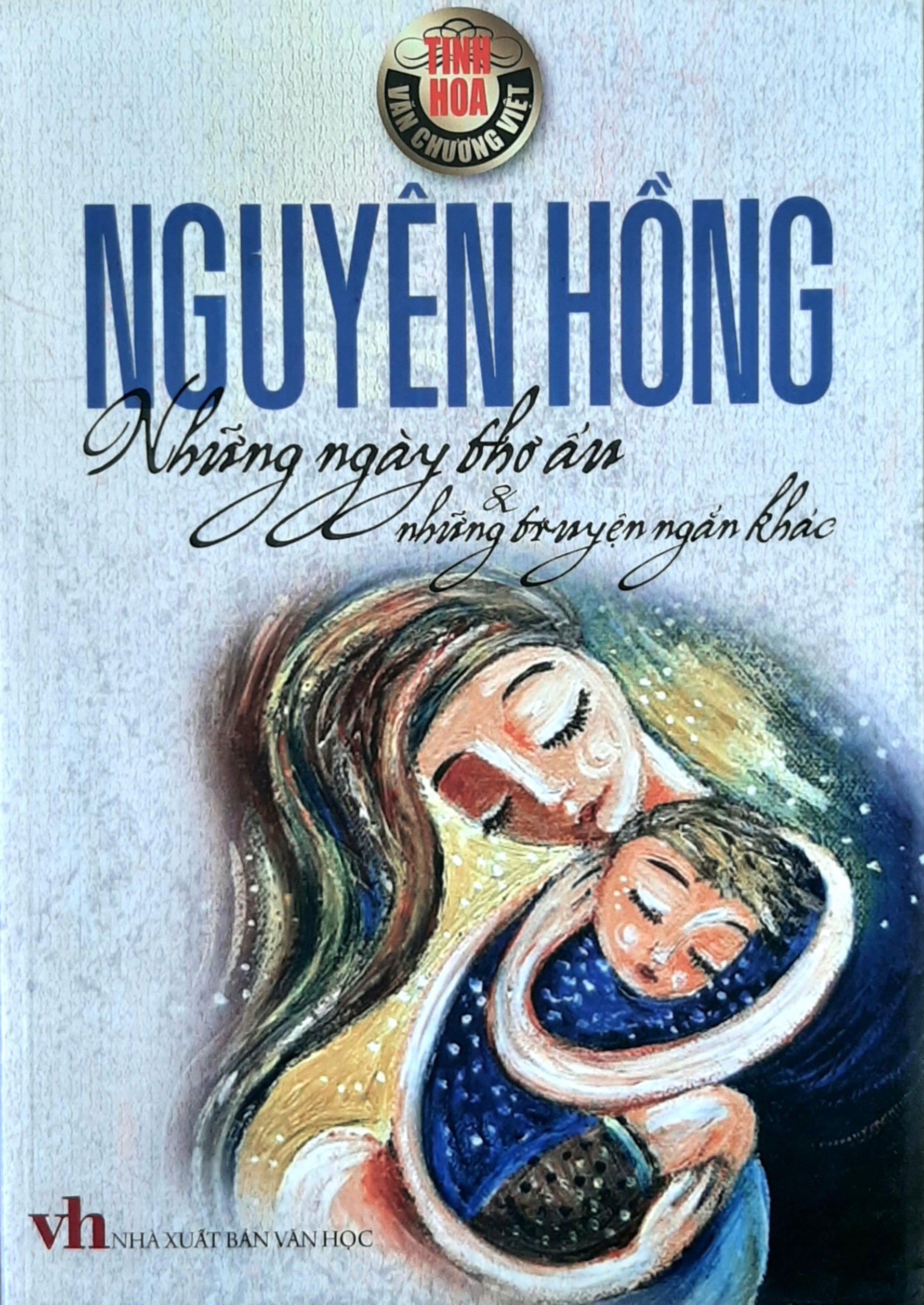 Những Ngày Thơ Ấu và những truyện ngắn khác - Nguyên Hồng - Danh tác văn học Việt Nam